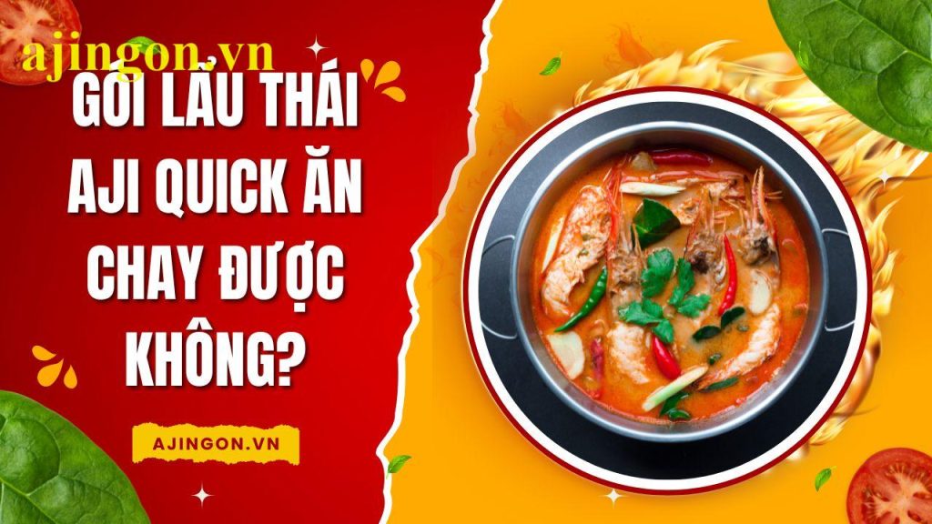 Gói lẩu thái Aji Quick ăn chay được không