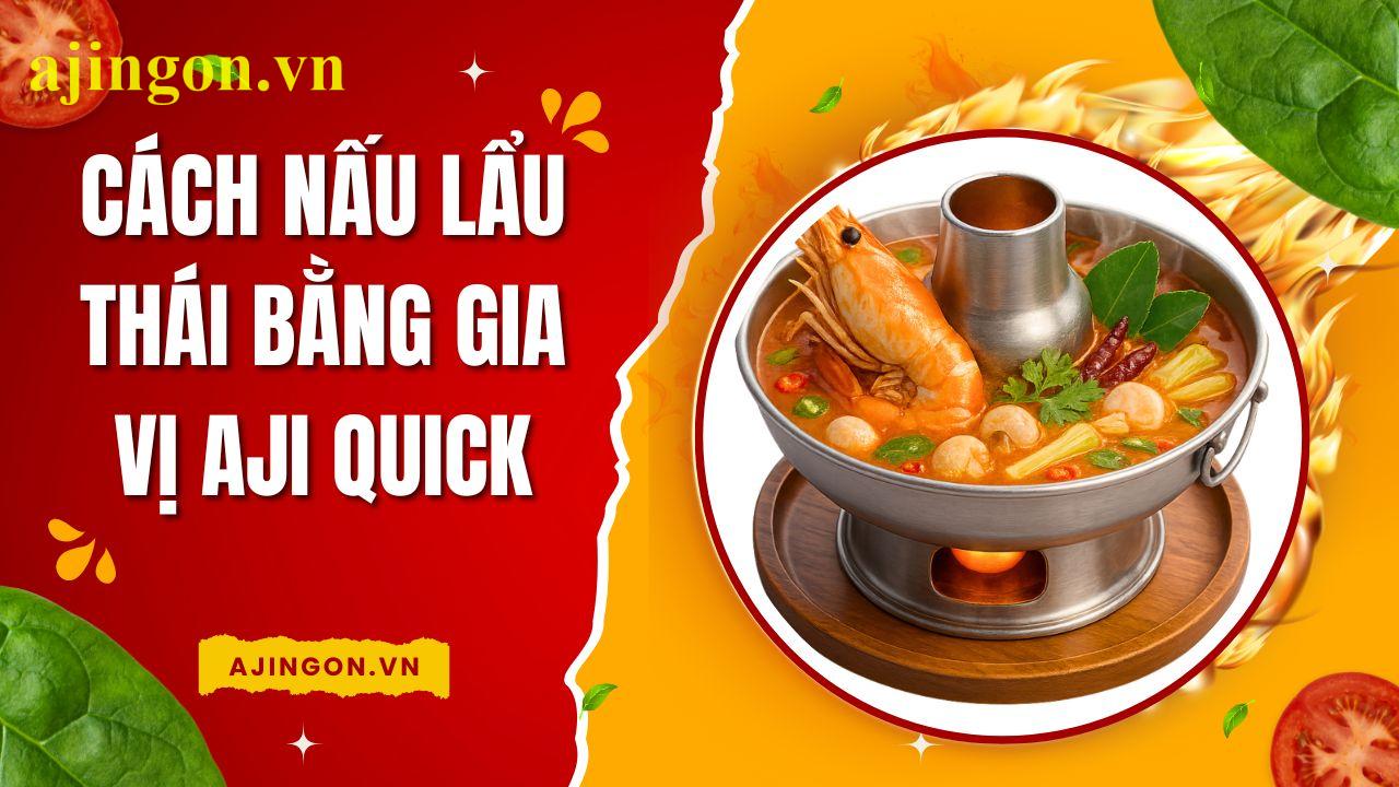cách nấu lẩu thái bằng gói gia vị aji quick